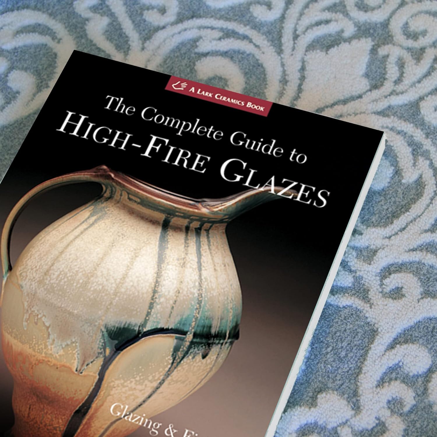 The Complete Guide to HighFire Glazes Review Pottery Crafted